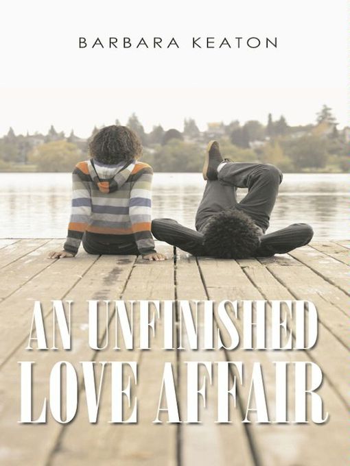 Title details for An Unfinished Love Affair by Barbara Keaton - Available